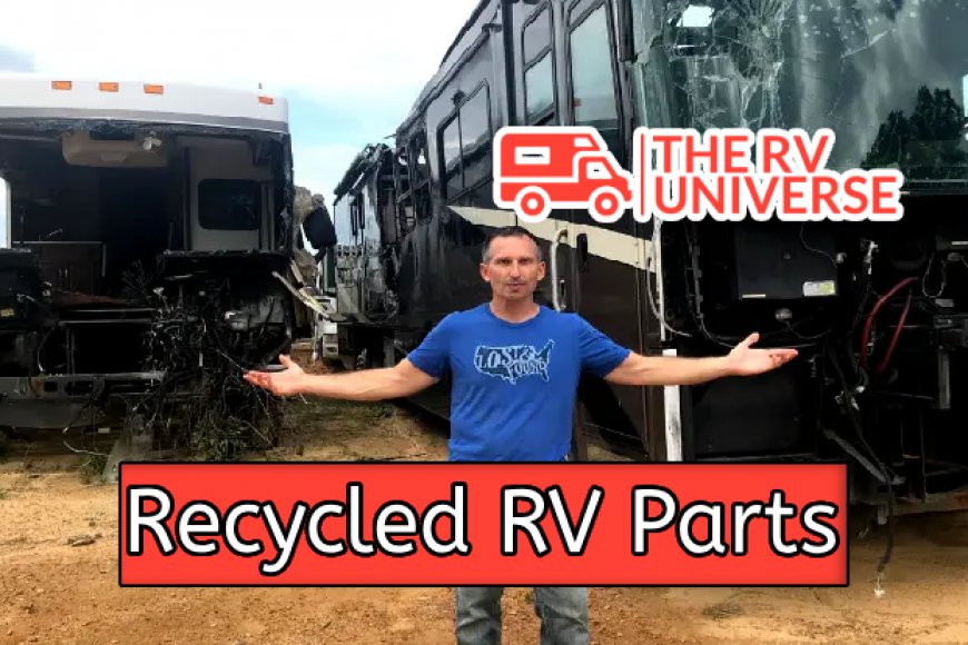Top 5 Advantages of Using Recycled RV Parts
