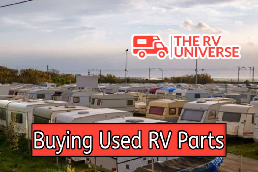 Moneysaving Guide to Buying Used RV Parts The RV Universe