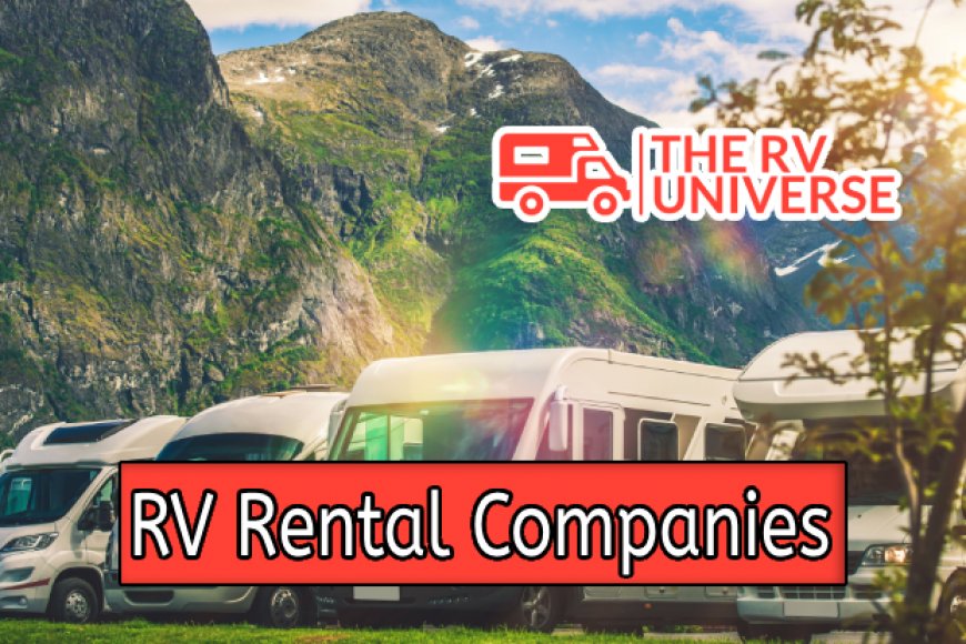 Top 5 RV Rental Companies Revealed The RV Universe