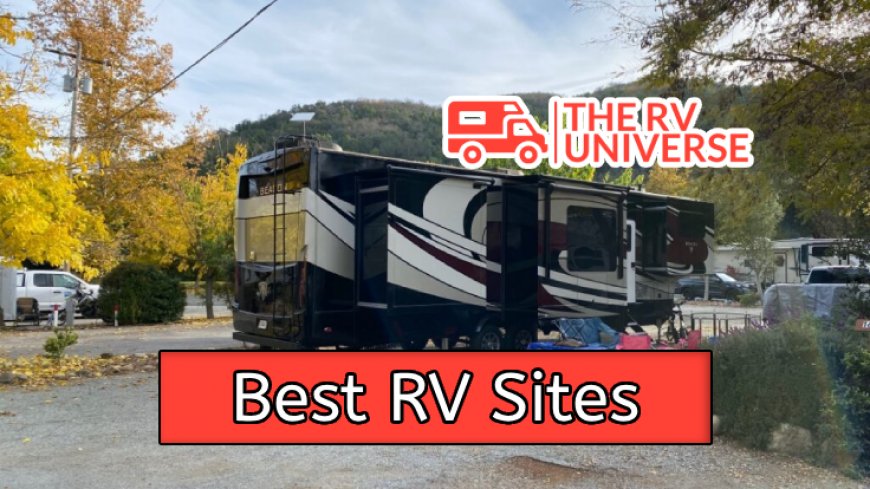 Top 10 Best RV Sites in America for Ultimate Road Trips