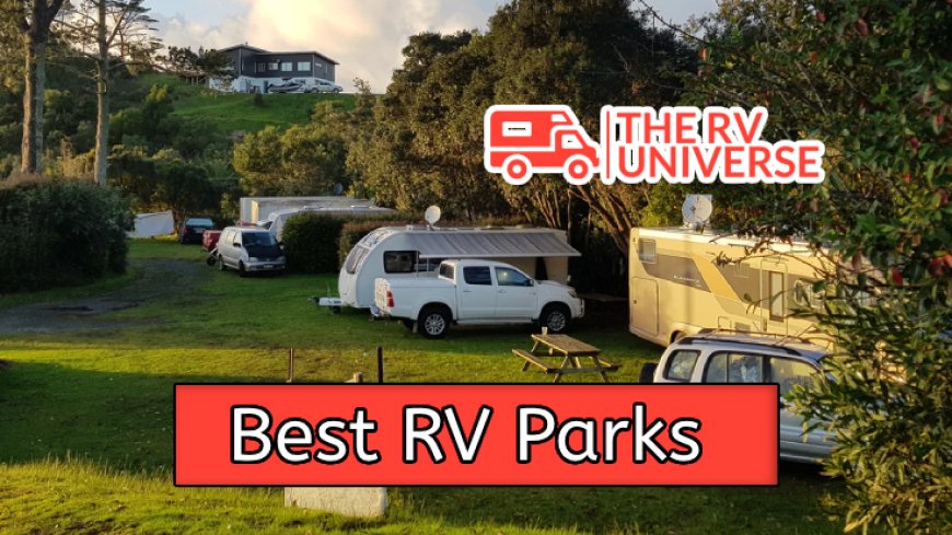 Top 10 Best RV Parks Across America