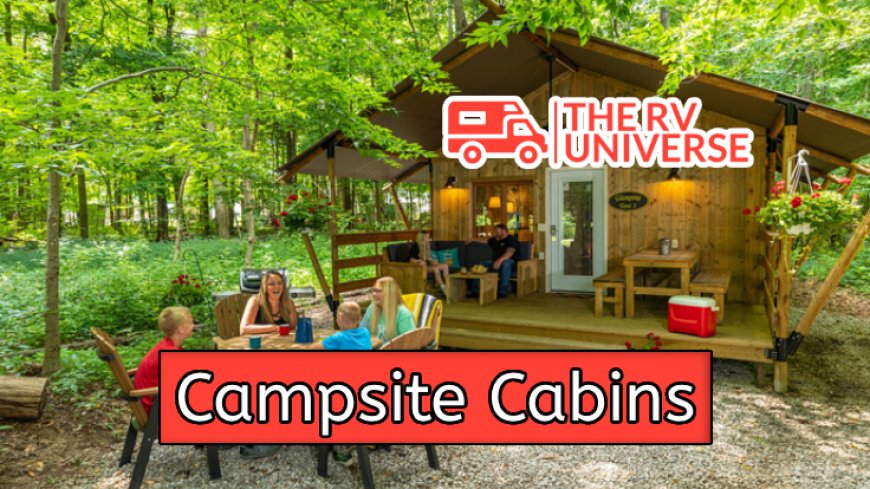 Top 10 Campsite Cabins for Your Next Adventure