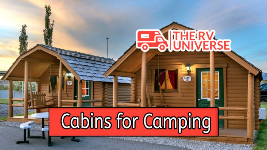 Top 10 Cabins for Camping Near You