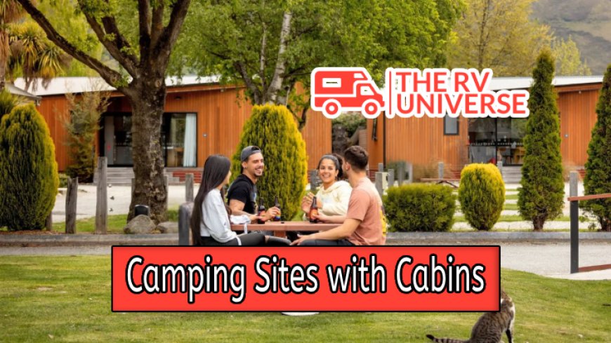 Top 10 Camping Sites with Cabins Near You