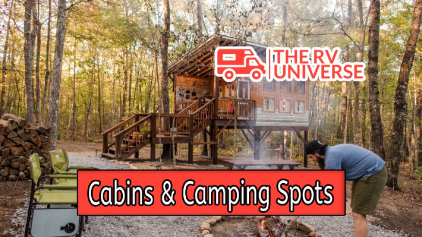Top 10 Cabins & Camping Spots Nearby