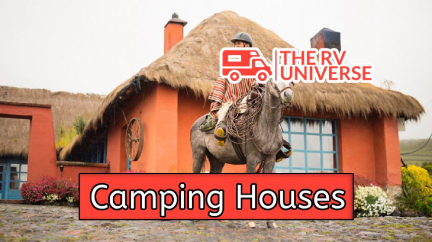 Top 10 Camping Houses Nearby for Outdoor Lovers