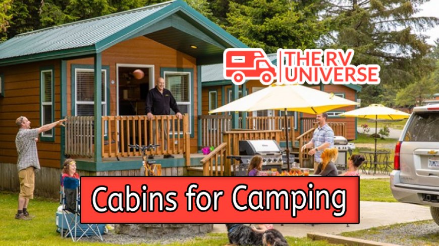Top 10 Best Cabins for Camping Adventures